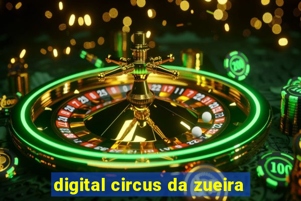 digital circus da zueira